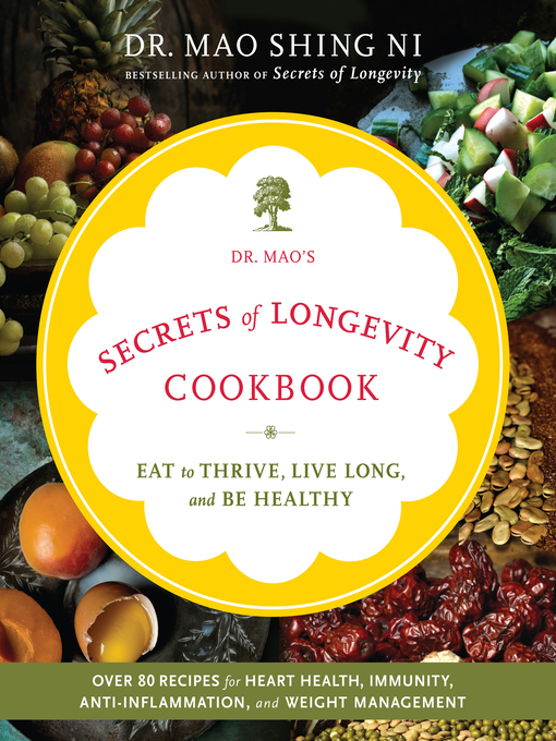 Title details for Dr. Mao's Secrets of Longevity Cookbook by Maoshing Ni - Available